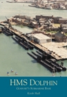 HMS Dolphin : Gosport's Submarine Base - Book