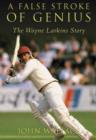 A False Stroke of Genius : The Wayne Larkins Story - Book