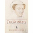 The Stewarts : Kings and Queens of Scotland 1371-1625 - Book