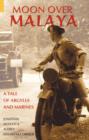 Moon Over Malaya : A Tale of Argylls and Marines - Book
