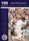 Middlesex County Cricket Club: 100 Greats - Book