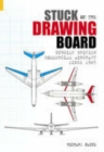 Stuck on the Drawing Board : Unbuilt British Commercial Aircraft Since 1945 - Book