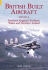 British Built Aircraft Volume 5 : Northern England, Scotland, Wales and Northern Ireland - Book