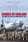 Echoes of England : The 8th Air Force in World War Two - Book