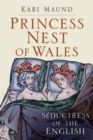 Princess Nest of Wales : Seductress of the English - Book