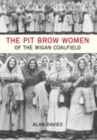 The Pit Brow Women of Wigan Coalfield - Book