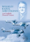 Wolseley Radial Aero Engines : Lord Nuffield's Thwarted Venture - Book