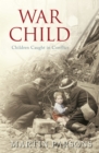 War Child : Children Caught in Conflict - Book