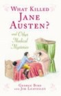 What Killed Jane Austen? : And Other Medical Mysteries - Book