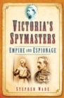 Victoria's Spymasters : Empire and Espionage - Book