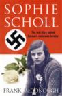 Sophie Scholl : The Real Story of the Woman Who Defied Hitler - Book