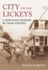 City to the Lickeys : A Nostalgic Journey By Tram and Bus - Book