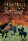 Hunting in Britain : From the Ice Age to the Present - Book
