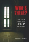 Who's There? : The True Story of a Leeds Haunting - Book