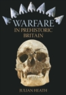 Warfare In Prehistoric Britain - Book