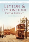 Leyton and Leytonstone Past and Present : Britain in Old Photographs - Book