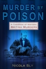 Murder by Poison : A Casebook of Historic British Murders - Book