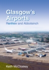 Glasgow's Airports : Renfrew and Abbotsinch - Book