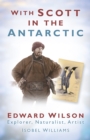 With Scott in the Antarctic : Edward Wilson: Explorer, Naturalist, Artist - Book