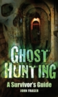 Ghost Hunting : A Suvivor's Guide - Book