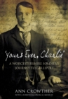 Yours Ever, Charlie : A Worcestershire Soldier's Journey to Gallipoli - Book