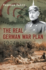 The Real German War Plan, 1904-14 - Book