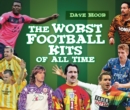 The Worst Football Kits of All Time - Book