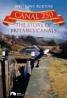 Canal 250 : The Story of Britain's Canals - Book