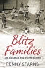 Blitz Families : The Children Who Stayed Behind - Book