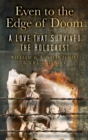 Even to the Edge of Doom : A Love that Survived the Holocaust - Book