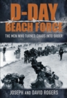 D-Day Beach Force : The Men Who Turned Chaos into Order - Book