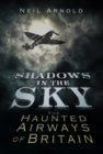 Shadows in the Sky : The Haunted Airways of Britain - Book