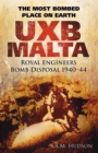 UXB Malta: Royal Engineers Bomb Disposal 1940-44 : The Most Bombed Place on Earth - Book