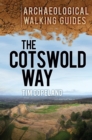The Cotswold Way: Archaeological Walking Guides - Book