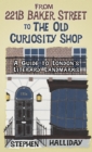 From 221B Baker Street to the Old Curiosity Shop : A Guide to London’s Literary Landmarks - Book
