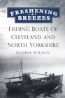 Freshening Breezes : Fishing Boats of Cleveland and North Yorkshire - Book