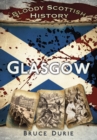 Bloody Scottish History: Glasgow - Book