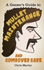 A Geezer's Guide to Mullet Maintenance and Combover Care - Book