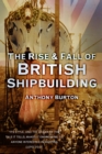 The Rise and Fall of British Shipbuilding - Book
