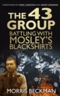 The 43 Group : Battling with Mosley's Blackshirts - Book