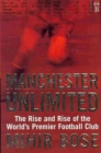 Manchester Unlimited : The Rise and Rise of the World's Premier Football Club - Book
