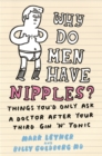 Why Do Men Have Nipples? : Things You'd Only Ask a Doctor After Your Third Gin ‘n' Tonic - Book