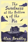 The Sweetness at the Bottom of the Pie : The gripping first novel in the cosy Flavia De Luce series - Book