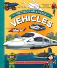 The Spectacular Science of Vehicles : From trucks and trains to supersonic jets - Book