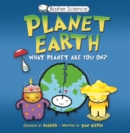 Basher Science: Planet Earth : What Planet Are You On? - Book