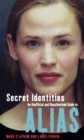 Secret Identities - An Unofficial and Unauthorised Guide to Alias - Book