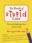 The Book Of Stupid Lists : The Most Ludicrous Lists in the World - Book