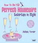 How to be the Perfect Housewife: Entertain in Style - Book