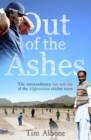 Out of the Ashes : The Remarkable Rise and Rise of the Afghanistan cricket team - Book