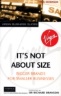 It's Not About Size : Bigger Brands for Smaller Businesses - Book